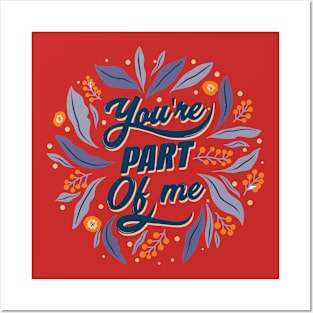 You're A Part Of Me Posters and Art